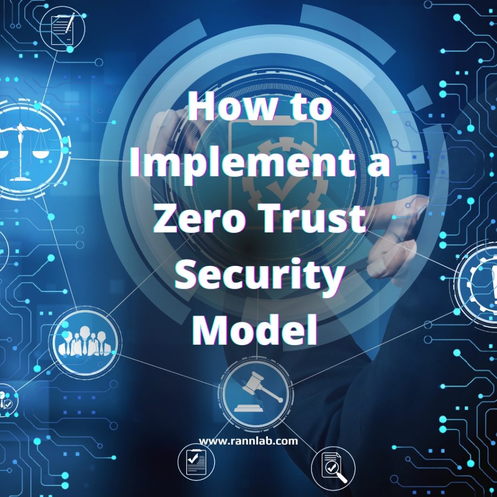 How to Implement a Zero Trust Security Model 