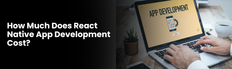 How Much Does React Native App Development Cost?