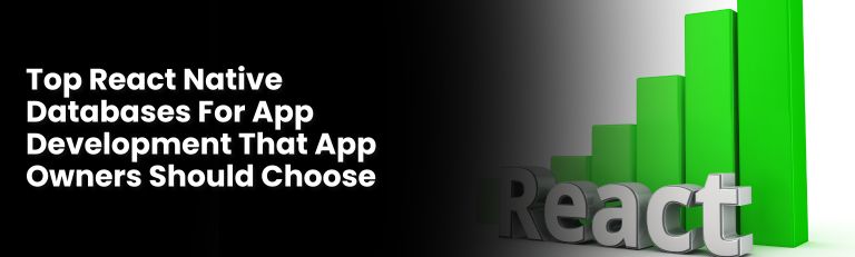 Top React Native Databases For App Development That App Owners Should Choose