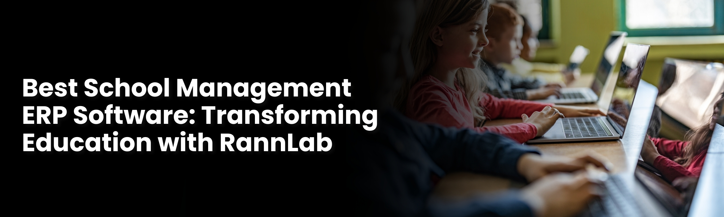 Best School Management ERP Software: Transforming Education with RannLab