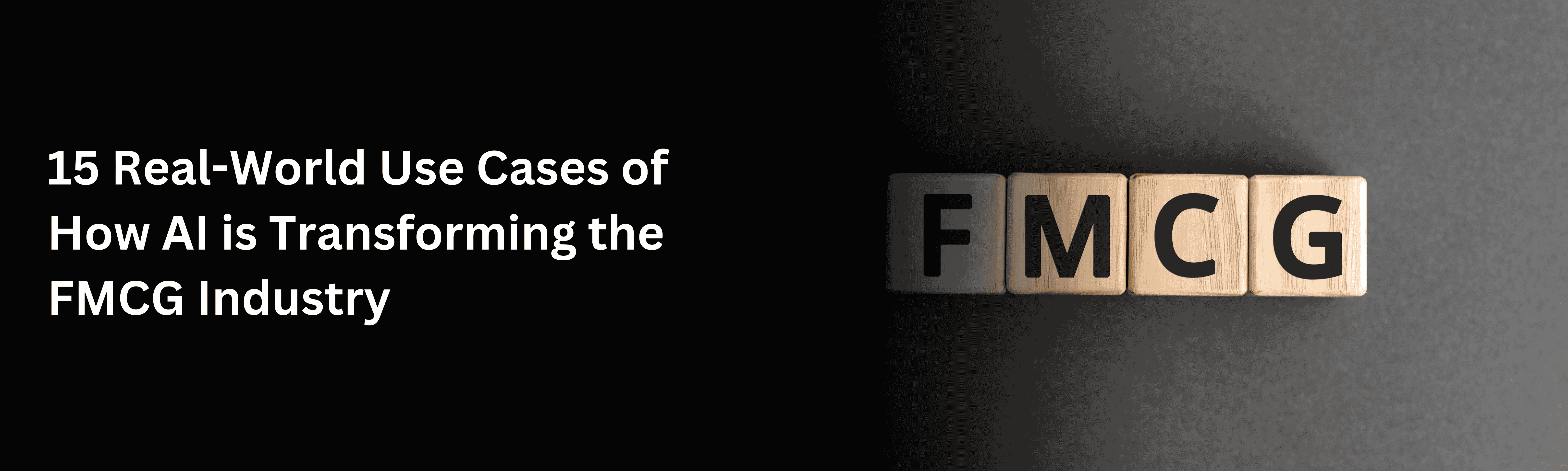 15 Real-World Use Cases of How AI is Transforming the FMCG Industry