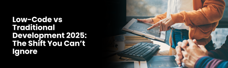 Low-Code Vs Traditional Development 2025: The Shift You Can’t Ignore ...